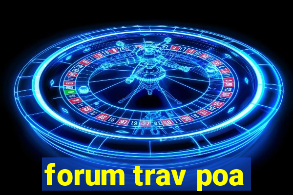 forum trav poa