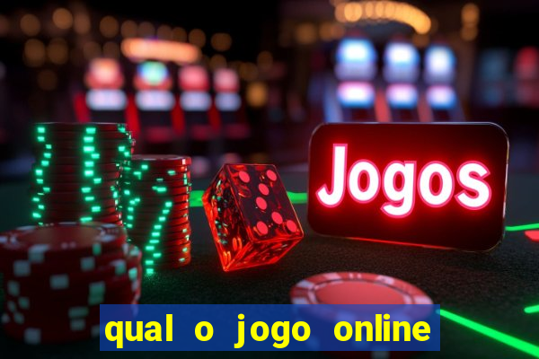 qual o jogo online que d谩 mais dinheiro