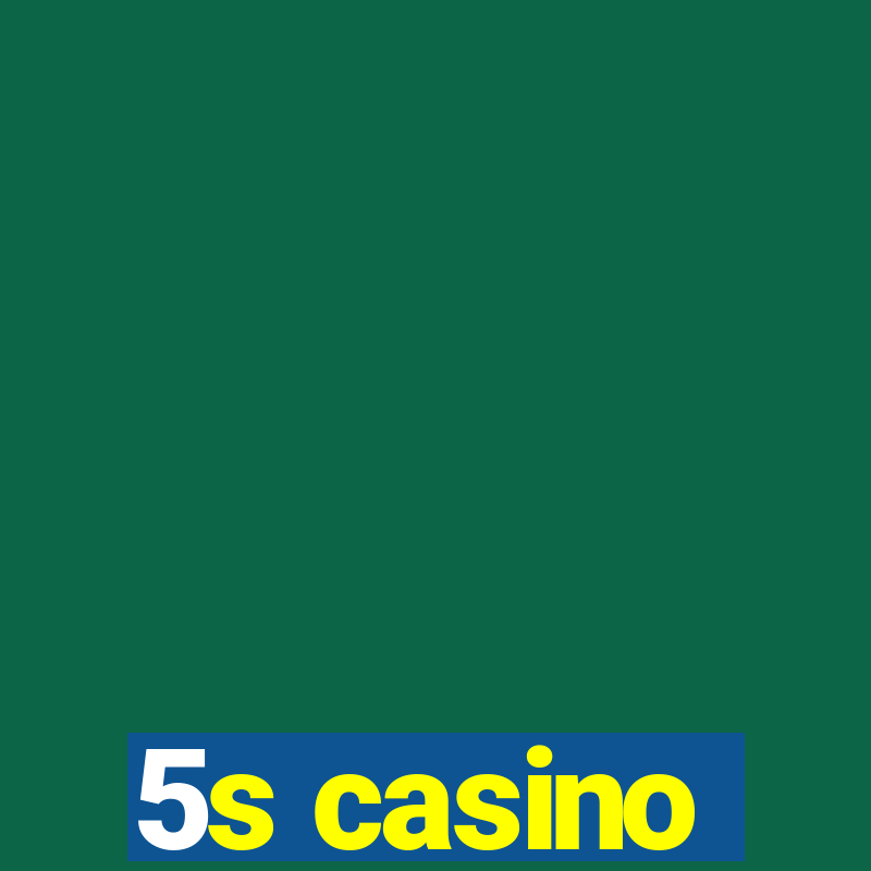 5s casino