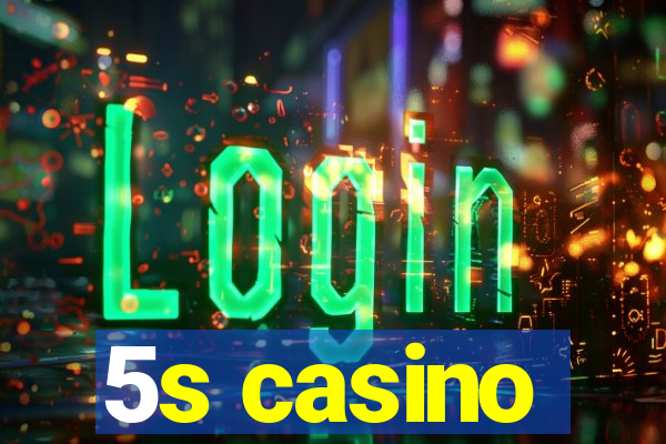 5s casino