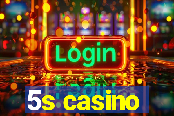 5s casino