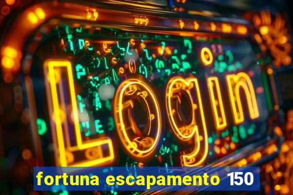 fortuna escapamento 150