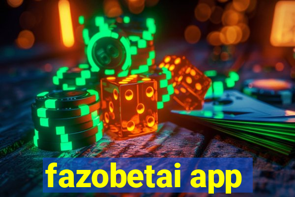 fazobetai app