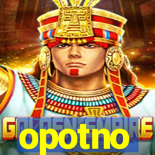 opotno