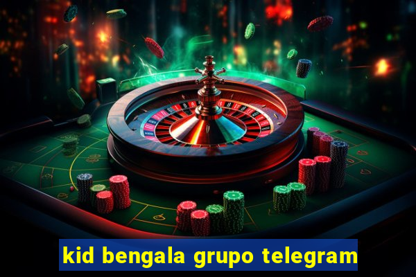 kid bengala grupo telegram