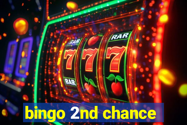 bingo 2nd chance