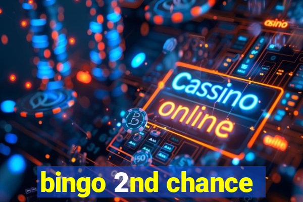 bingo 2nd chance