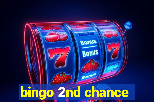 bingo 2nd chance