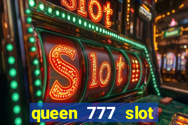 queen 777 slot login register