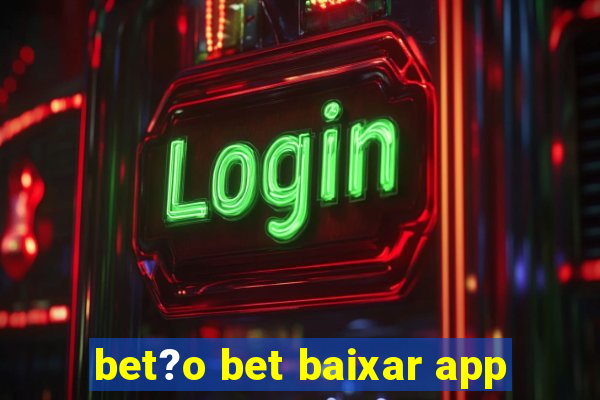 bet?o bet baixar app