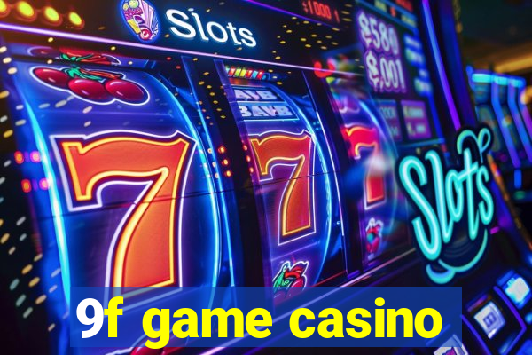 9f game casino