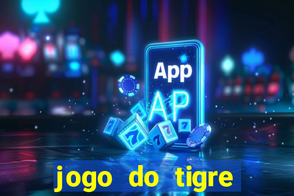 jogo do tigre oficial que ganha dinheiro