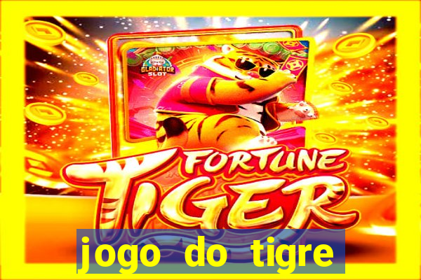 jogo do tigre oficial que ganha dinheiro