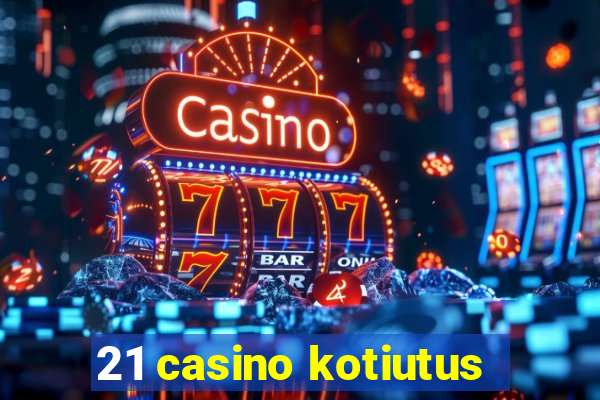 21 casino kotiutus