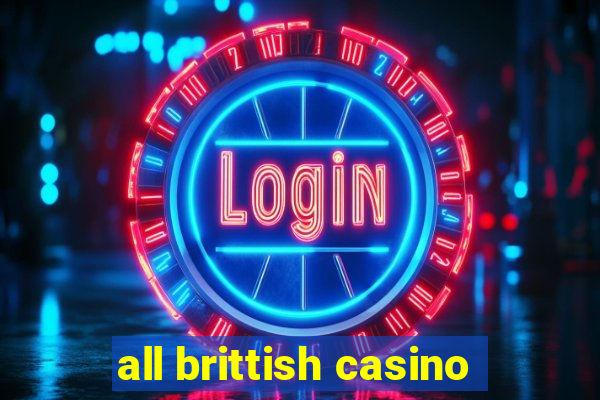 all brittish casino