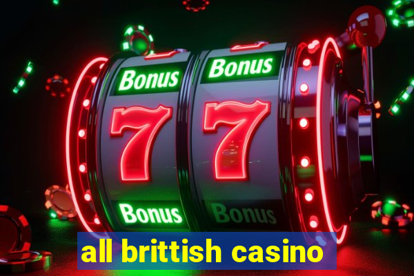 all brittish casino