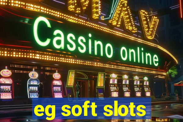 eg soft slots