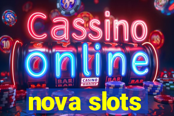 nova slots