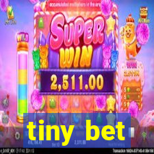 tiny bet