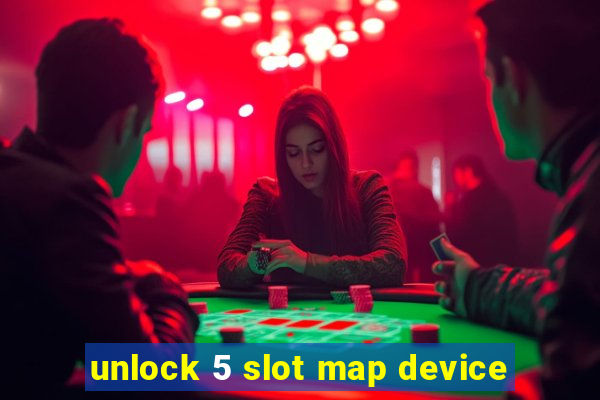 unlock 5 slot map device