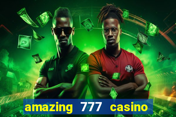 amazing 777 casino sign up