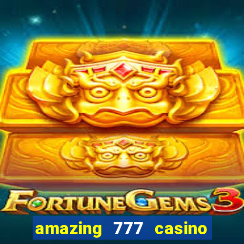 amazing 777 casino sign up