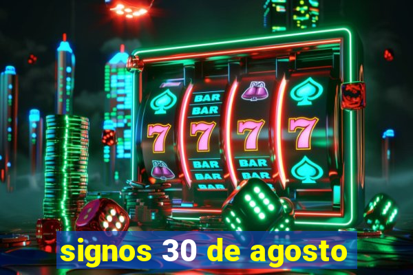 signos 30 de agosto