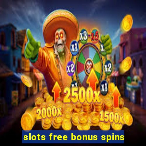 slots free bonus spins