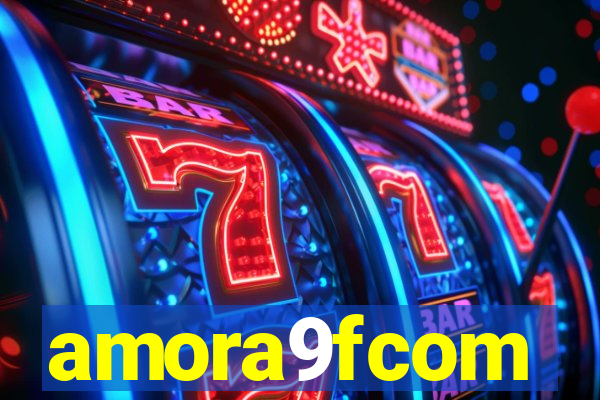 amora9fcom