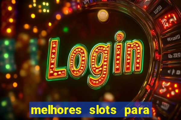 melhores slots para ganhar dinheiro 2023