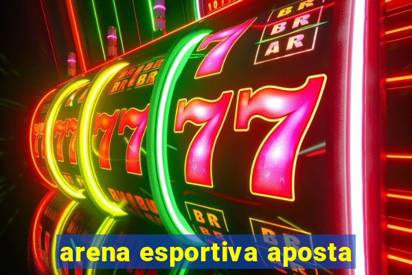 arena esportiva aposta