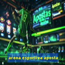 arena esportiva aposta