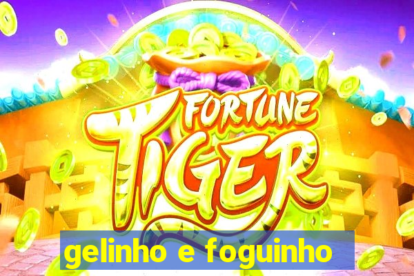 gelinho e foguinho