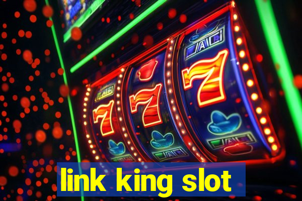 link king slot