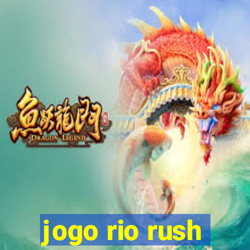 jogo rio rush