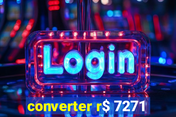 converter r$ 7271