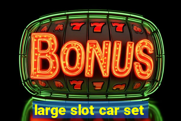 large slot car set