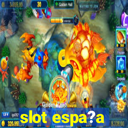 slot espa?a