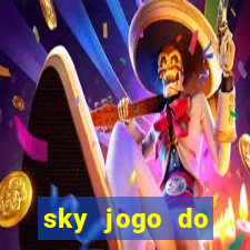 sky jogo do flamengo hoje