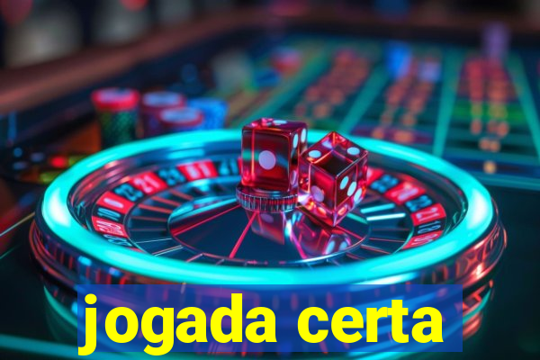 jogada certa