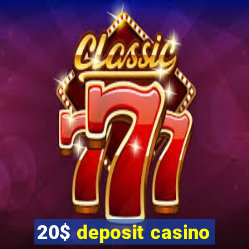 20$ deposit casino