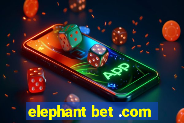 elephant bet .com