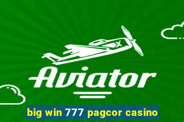 big win 777 pagcor casino