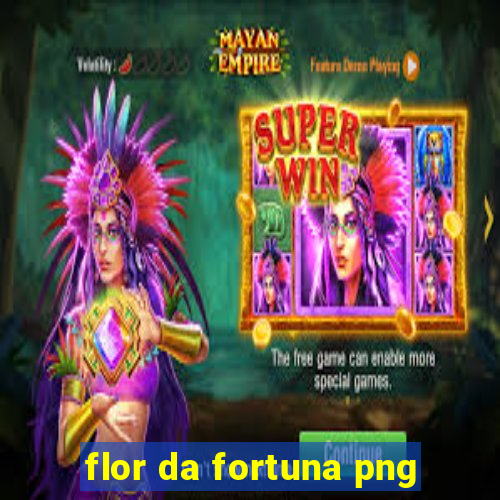 flor da fortuna png