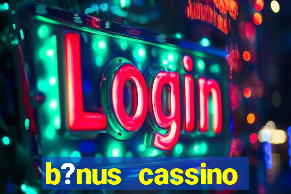 b?nus cassino estrela bet