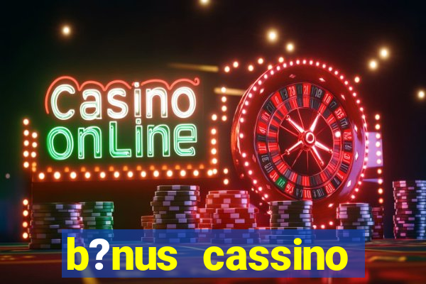 b?nus cassino estrela bet