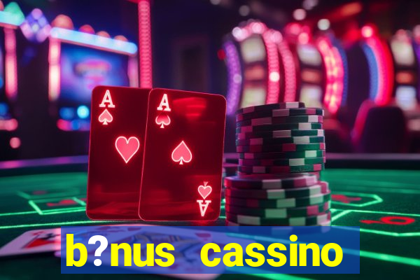 b?nus cassino estrela bet