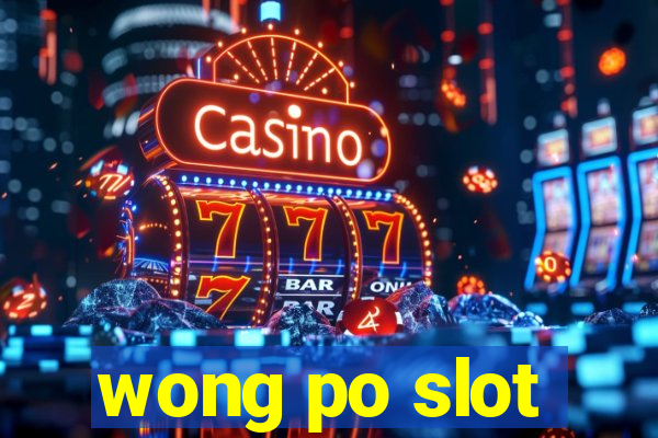 wong po slot