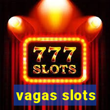 vagas slots