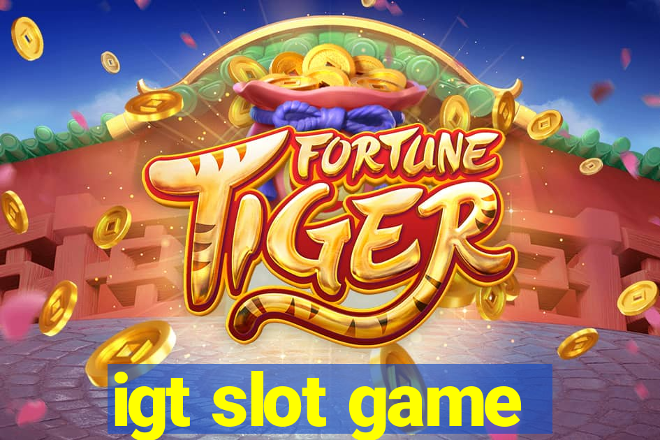 igt slot game